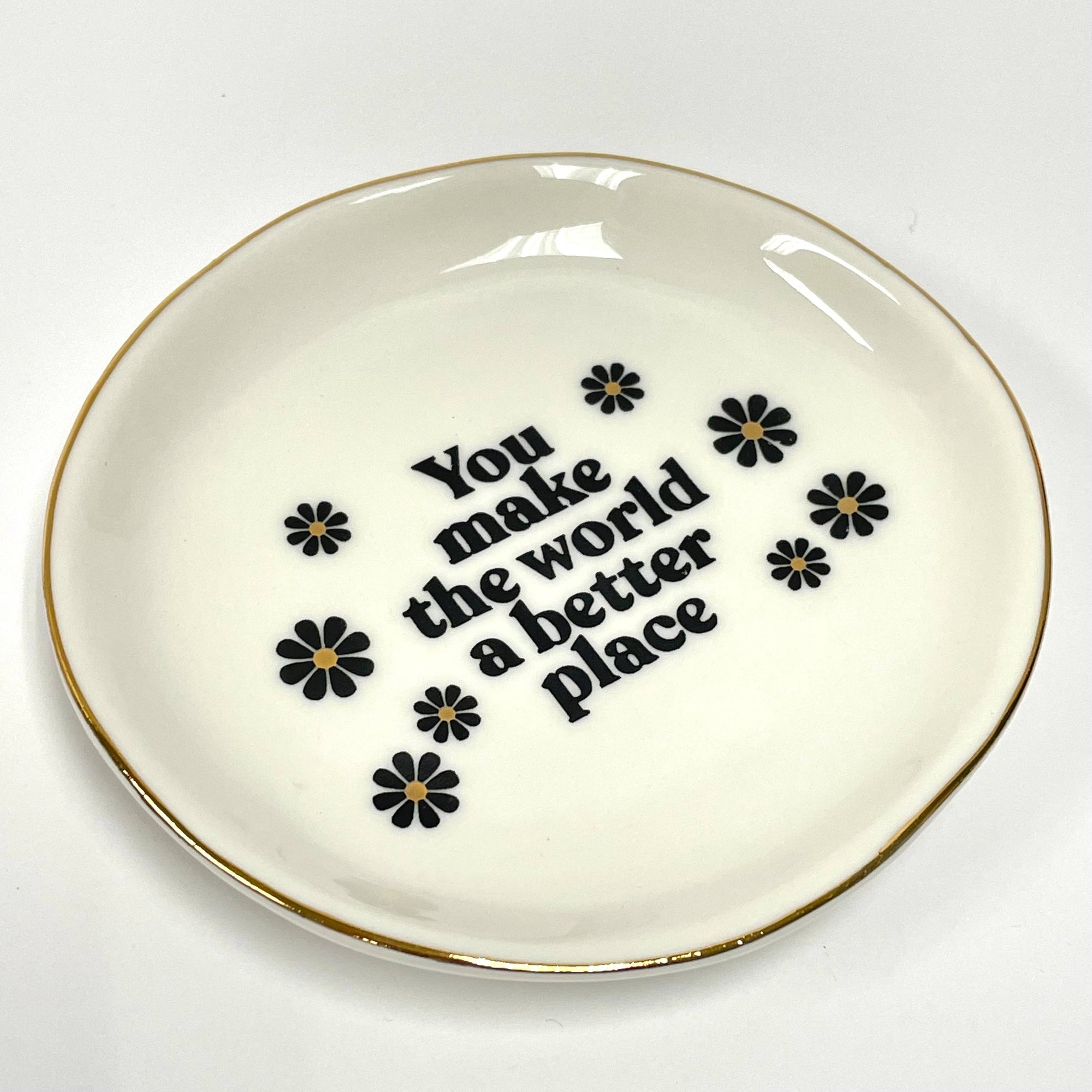 You Make The World Better Trinket Dish