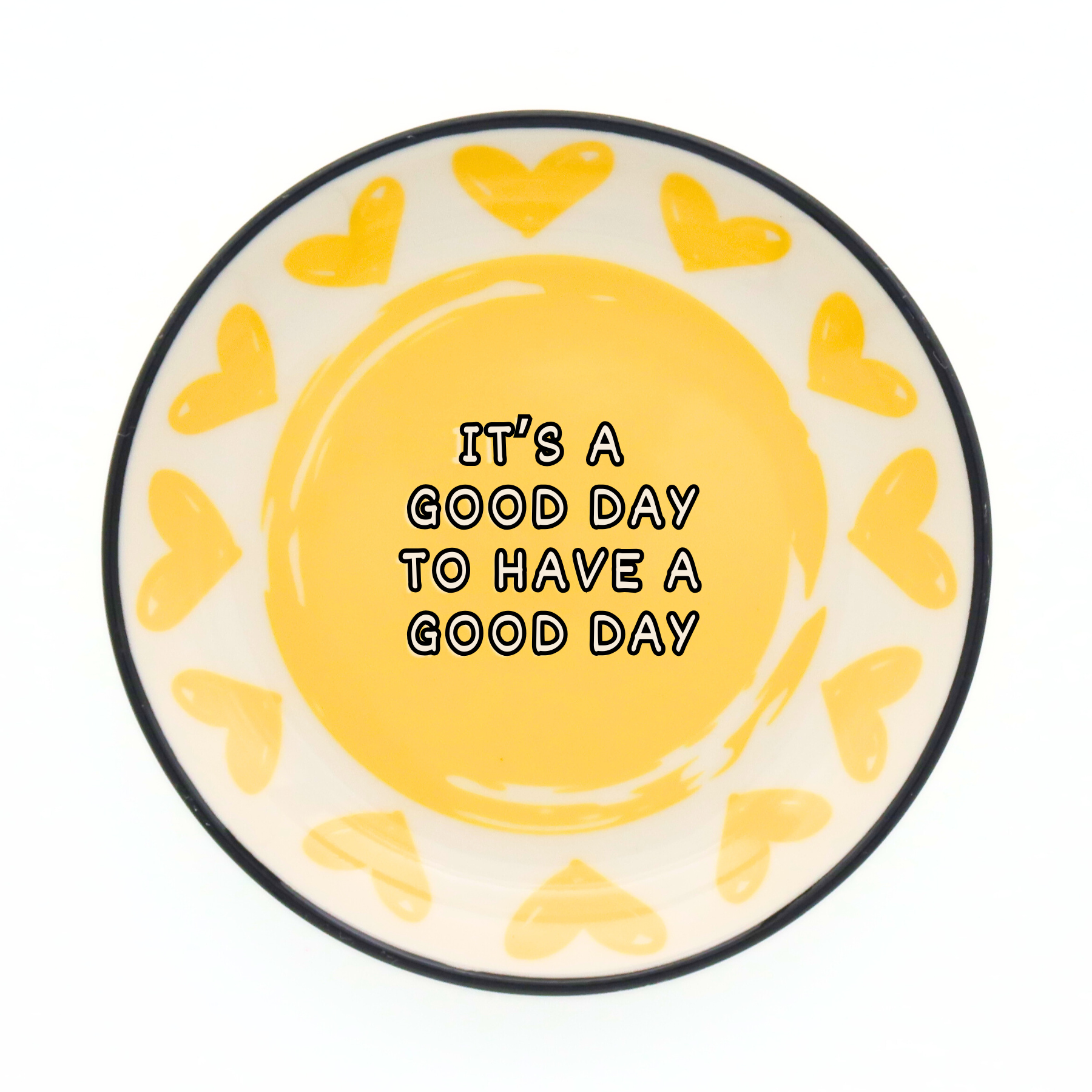 It’s a Good Day to Have a Good Day Dish
