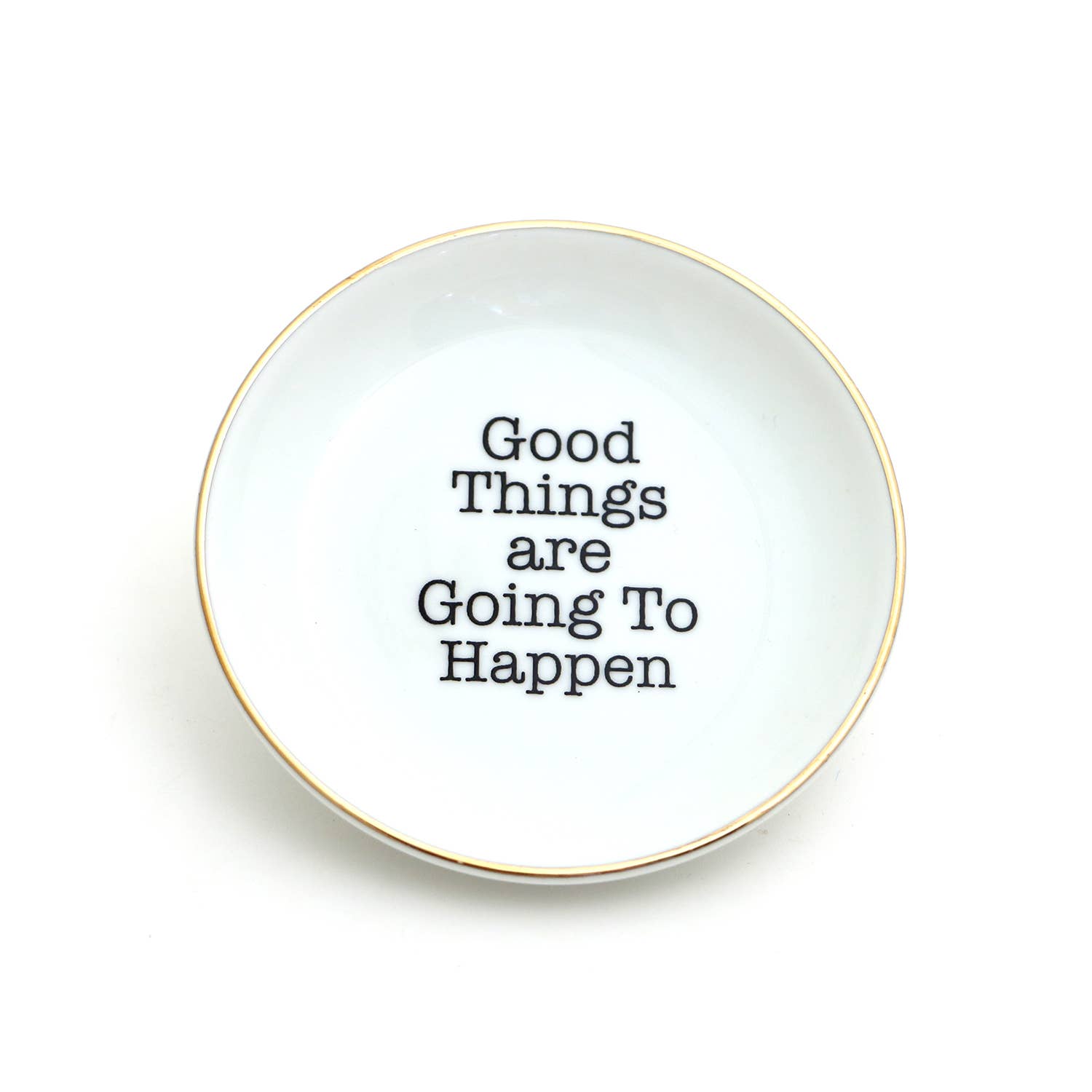 Good Things are Going to Happen Dish