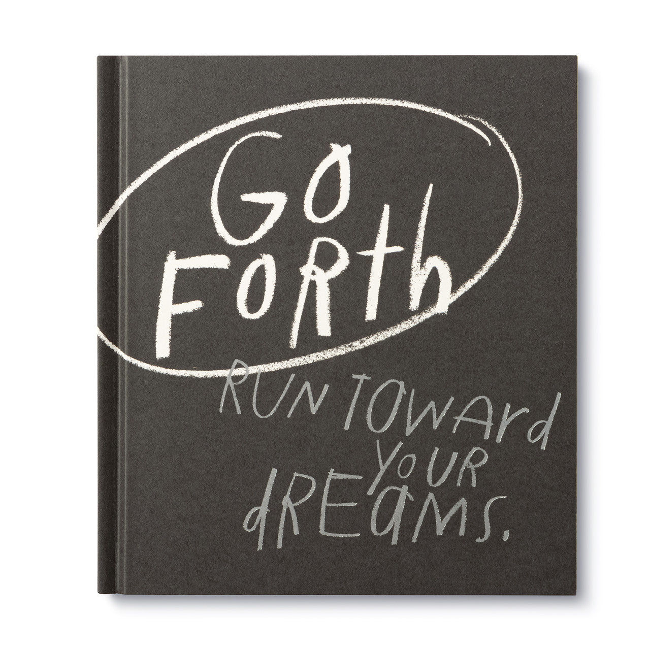 Go Forth, Run Toward Your Dreams