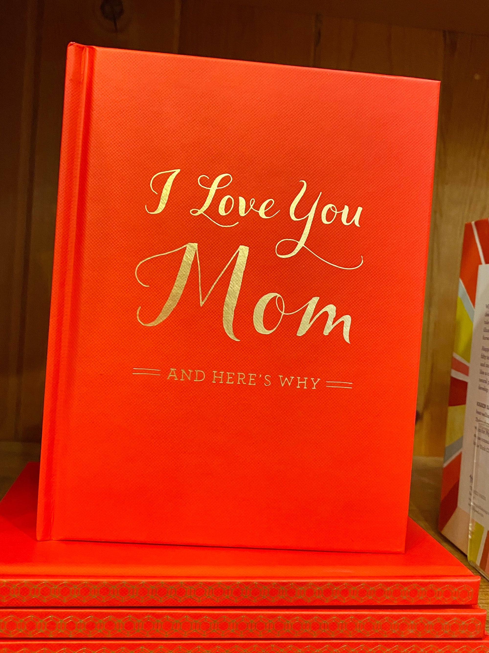 I Love You Mom, and Here's Why